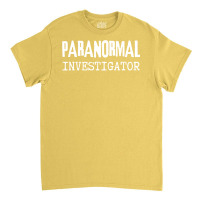 Paranormal Investigator   Paranormal Investigation Classic T-shirt | Artistshot