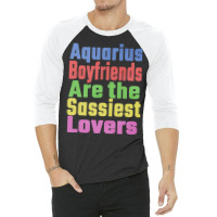 Aquarius Boyfriends Are The Sassiest Lovers Unique 3/4 Sleeve Shirt | Artistshot