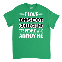 Funny People Annoy Me Insect Collecting Cute Classic T-shirt | Artistshot