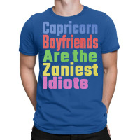 Capricorn Boyfriends Are The Zaniest Idiots Unique T-shirt | Artistshot