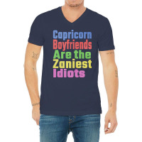 Capricorn Boyfriends Are The Zaniest Idiots Unique V-neck Tee | Artistshot