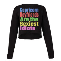 Capricorn Boyfriends Are The Sexiest Idiots Unique Cropped Sweater | Artistshot