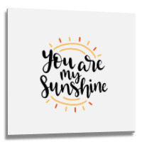 Sun You Are My Sunshine Metal Print Square | Artistshot