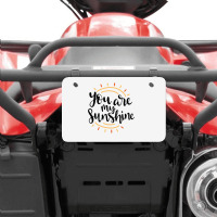 Sun You Are My Sunshine Atv License Plate | Artistshot