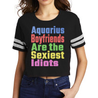 Aquarius Boyfriends Are The Sexiest Idiots Unique Scorecard Crop Tee | Artistshot