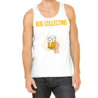 Beer Perfect Day Bug Collecting Insect Insects Bug Tank Top | Artistshot