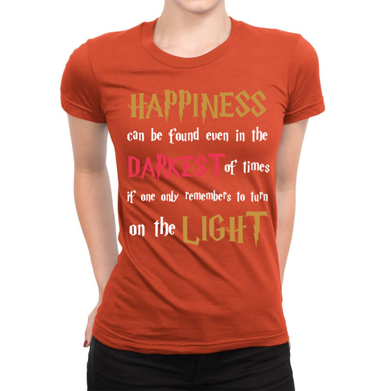 Happiness Can Be Found Even In The Darkest Of The Ladies Fitted T-Shirt by olickkipnis2 | Artistshot