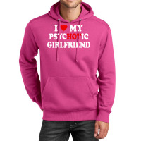 I Love My Psychotic Girlfriend Quote (1) Unisex Hoodie | Artistshot