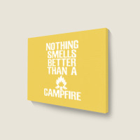 Camping T  Nothing Smells Better Than A Campfire M Landscape Canvas Print | Artistshot