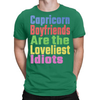 Capricorn Boyfriends Are The Loveliest Idiots Uniq T-shirt | Artistshot