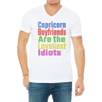 Capricorn Boyfriends Are The Loveliest Idiots Uniq V-neck Tee | Artistshot