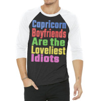 Capricorn Boyfriends Are The Loveliest Idiots Uniq 3/4 Sleeve Shirt | Artistshot