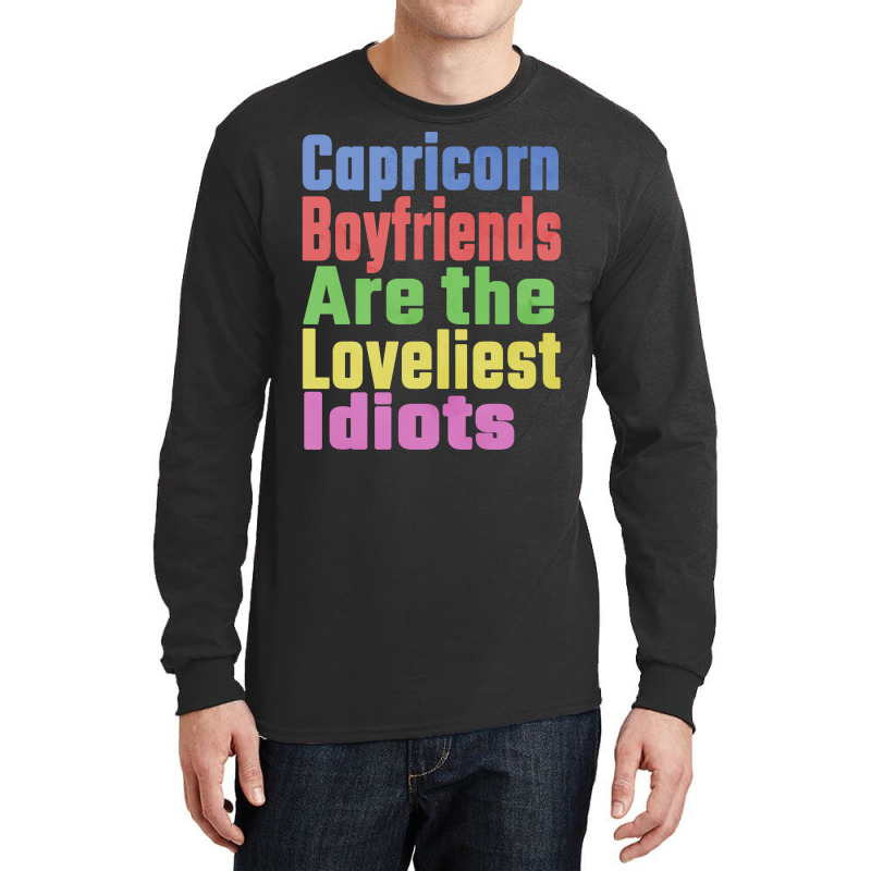 Capricorn Boyfriends Are The Loveliest Idiots Uniq Long Sleeve Shirts by woelkelytjeb | Artistshot