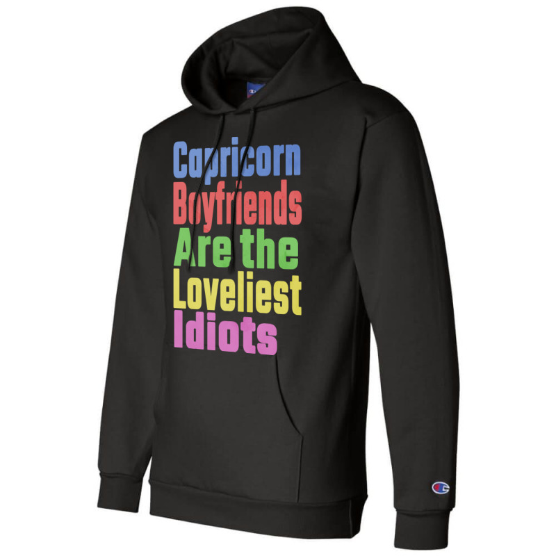 Capricorn Boyfriends Are The Loveliest Idiots Uniq Champion Hoodie by woelkelytjeb | Artistshot