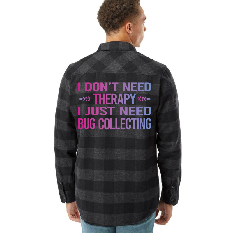 I Dont Need Therapy Bug Collecting Insect Insects Flannel Shirt by lenainplongo2 | Artistshot