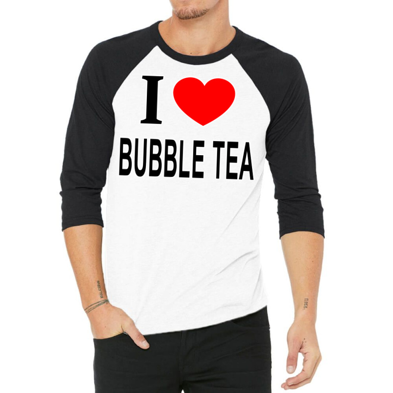 I Bubble Tea I Love Bubble Tea I Heart Bubble Tea 3/4 Sleeve Shirt by vulumagelsyh | Artistshot