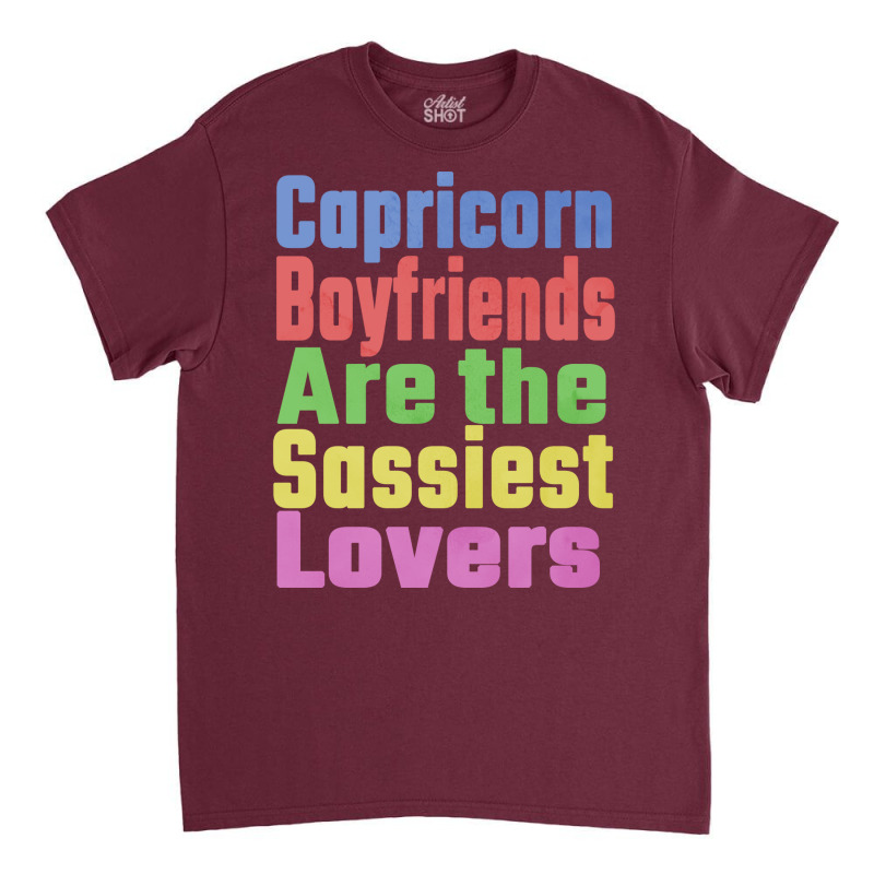 Capricorn Boyfriends Are The Sassiest Lovers Uniqu Classic T-shirt by djonmogaumet1 | Artistshot