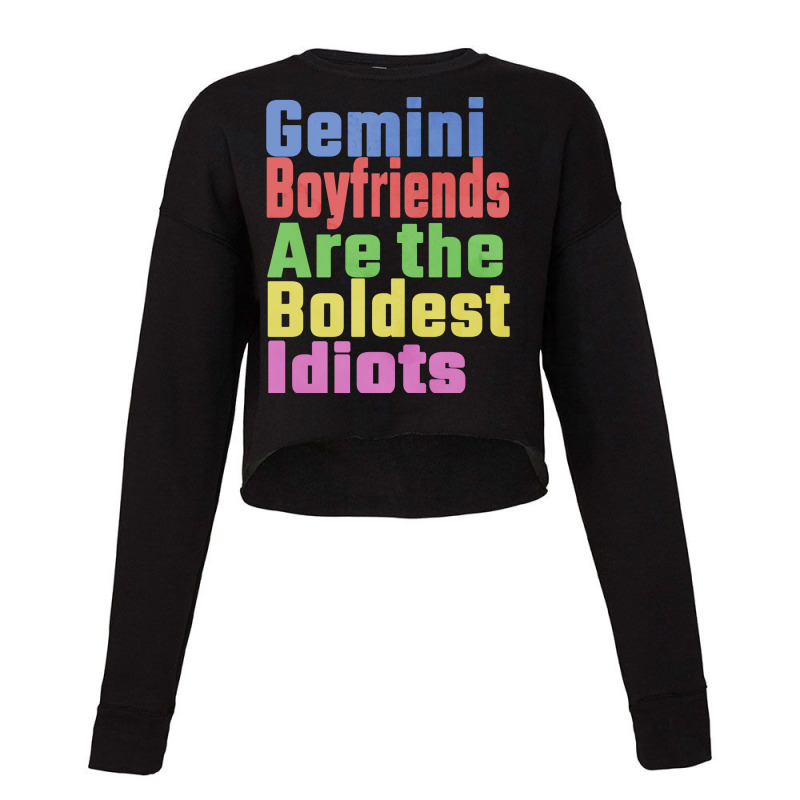 Gemini Boyfriends Are The Boldest Idiots Unique Gi Cropped Sweater by redaeasbaril | Artistshot