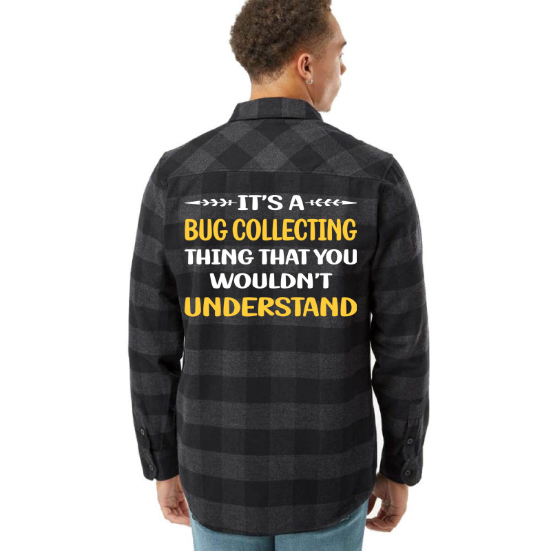 You Would Not Understand Bug Collecting Insect Ins Flannel Shirt | Artistshot