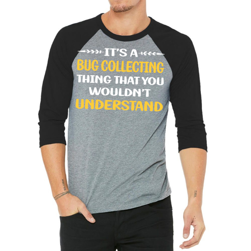 You Would Not Understand Bug Collecting Insect Ins 3/4 Sleeve Shirt | Artistshot