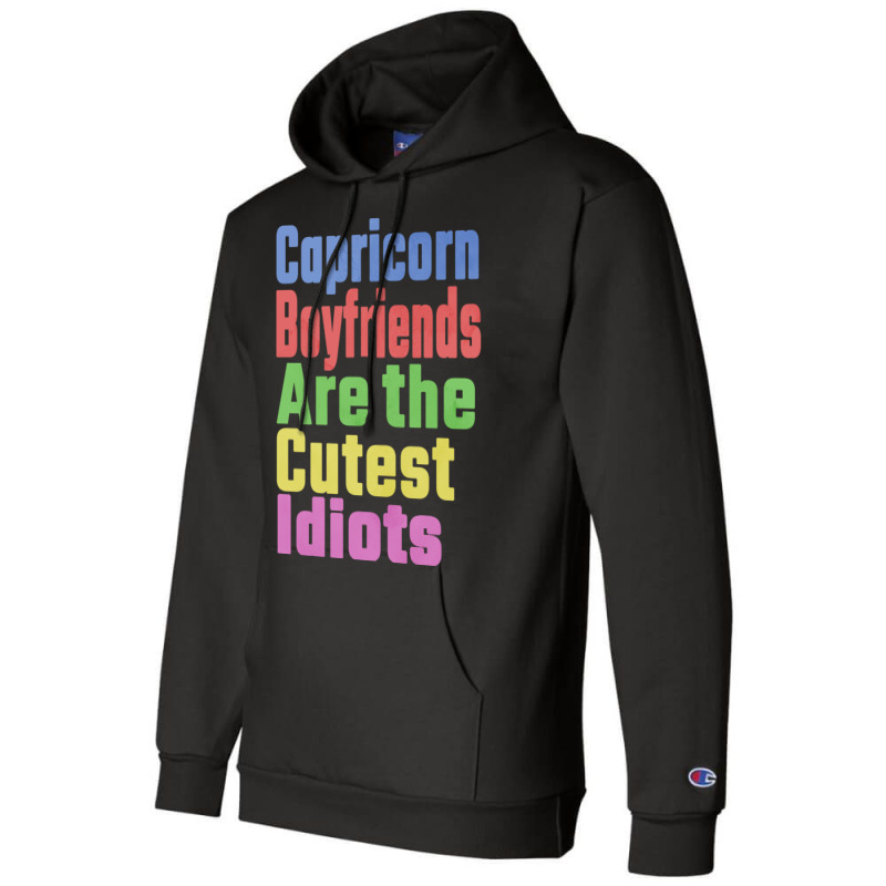 Capricorn Boyfriends Are The Cutest Idiots Unique Champion Hoodie | Artistshot