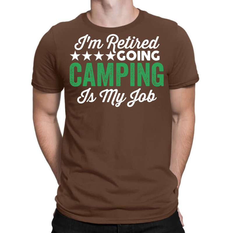 Im Retired Going Camping Is My Job Camping Summer T-Shirt by medzirivairc | Artistshot