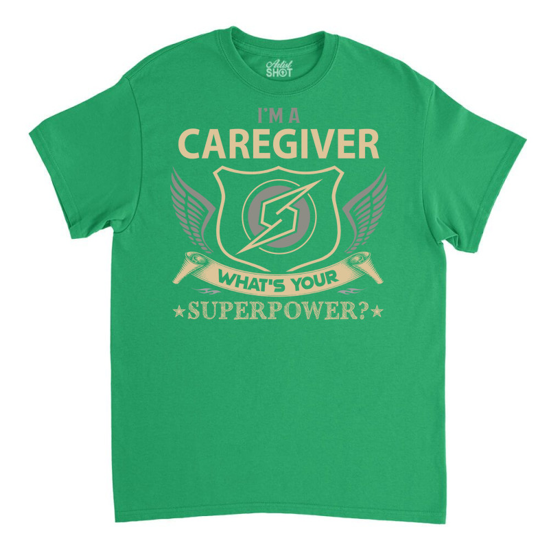 Caregiver Superpower Classic T-shirt | Artistshot