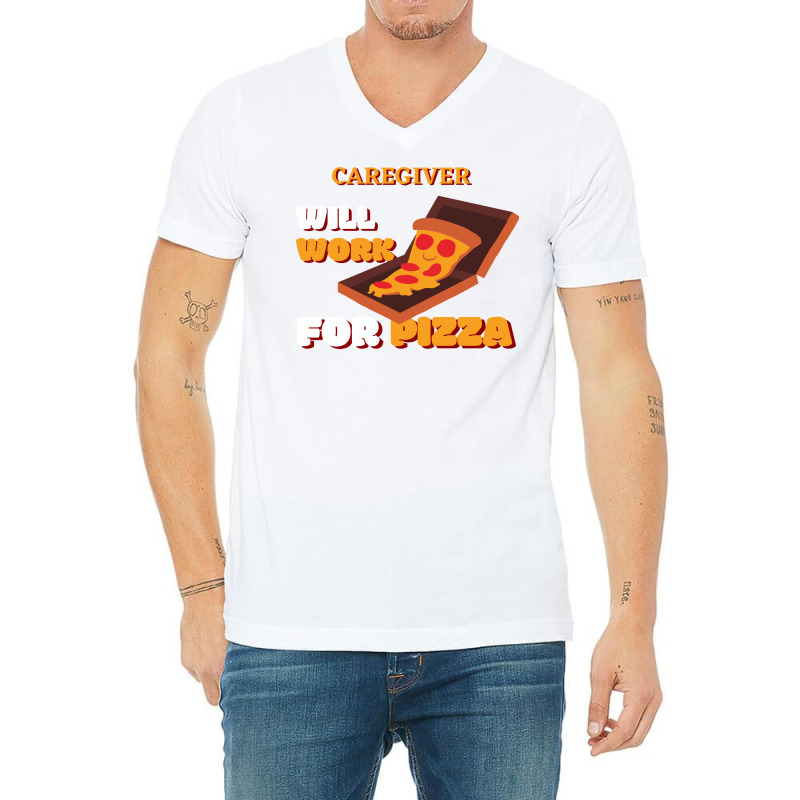 Caregiver Will Work For Pizza Blue V-neck Tee | Artistshot