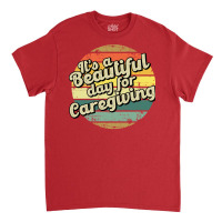 Caregiving Gift For Caregiver Perfect Present For Classic T-shirt | Artistshot