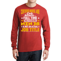 Certified Nurse Aide Job Title Funny Certified Car Long Sleeve Shirts | Artistshot