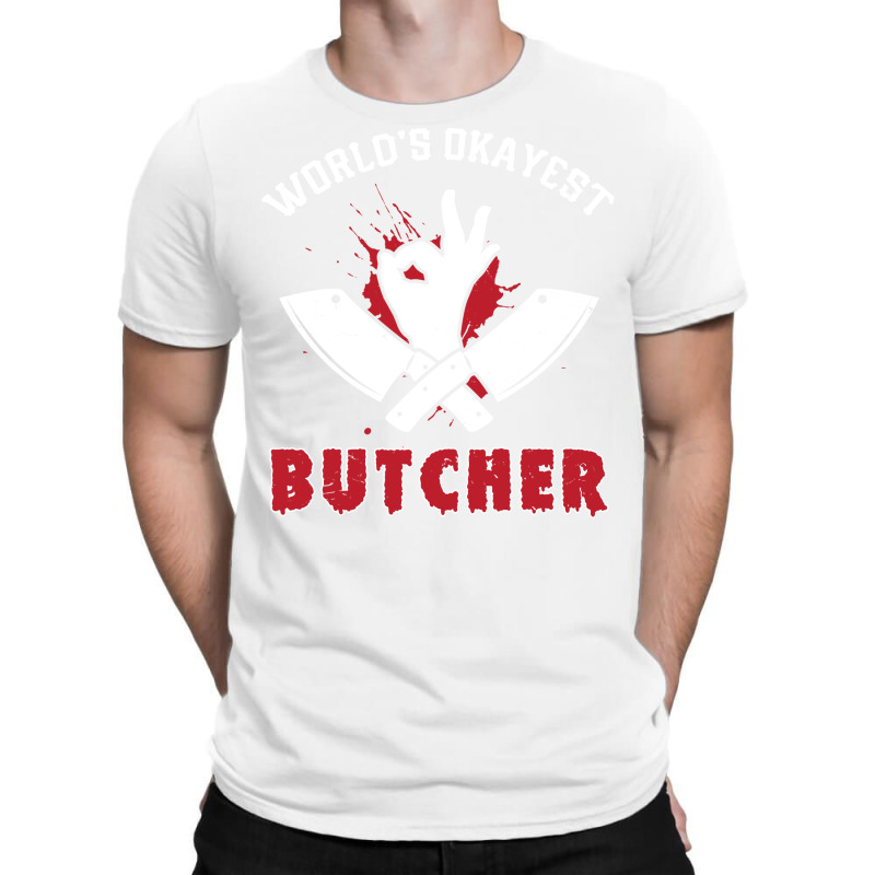 Worlds Okayest Butcher Butcher Meat T-shirt | Artistshot