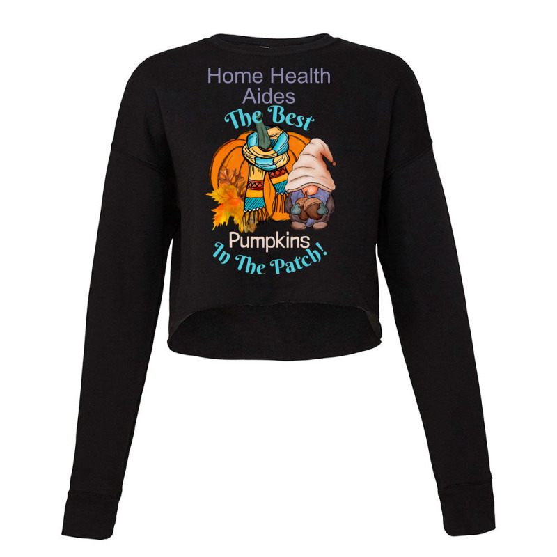 Home Health Aide Fall Gnome Pumpkin Cute Funny Tha Cropped Sweater by szarakeivindk | Artistshot