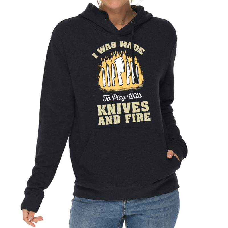 I Was Made To Play With Knives And Fire Travel Lightweight Hoodie by blumenrubanq | Artistshot