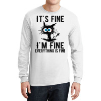 It's Fine I'm Fine Everything Is Fine Funny Cat Ki Long Sleeve Shirts | Artistshot