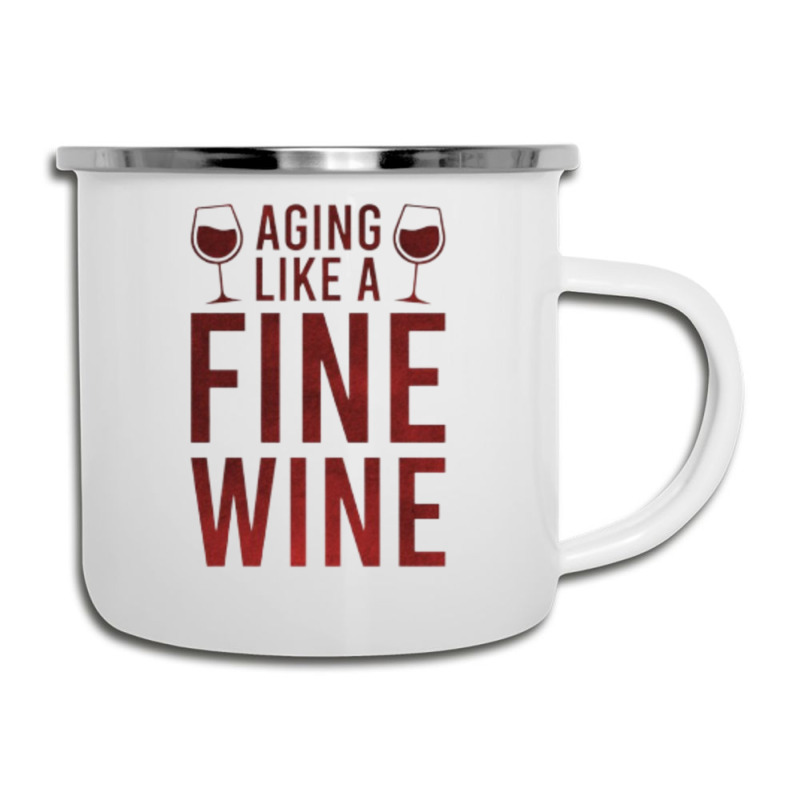 Aging Like A Fine Wine - Funny Wine Quotes Camper Cup | Artistshot