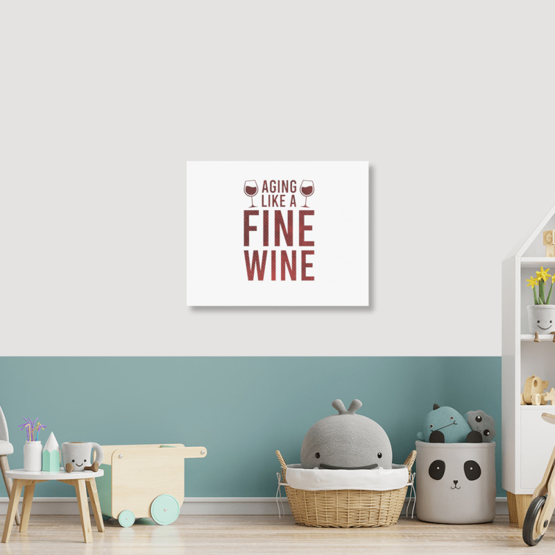 Aging Like A Fine Wine - Funny Wine Quotes Landscape Canvas Print | Artistshot