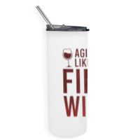 Aging Like A Fine Wine - Funny Wine Quotes Skinny Tumbler | Artistshot