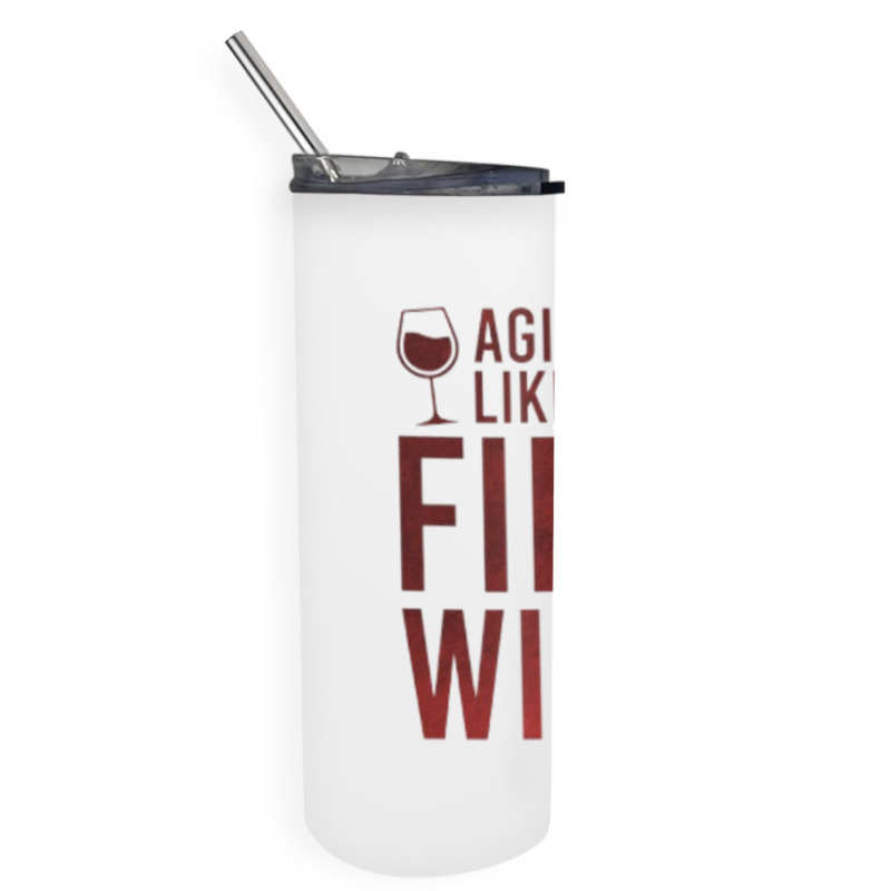 Aging Like A Fine Wine - Funny Wine Quotes Skinny Tumbler | Artistshot