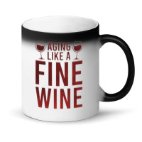 Aging Like A Fine Wine - Funny Wine Quotes Magic Mug | Artistshot