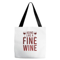 Aging Like A Fine Wine - Funny Wine Quotes Tote Bags | Artistshot