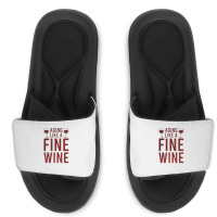 Aging Like A Fine Wine - Funny Wine Quotes Slide Sandal | Artistshot