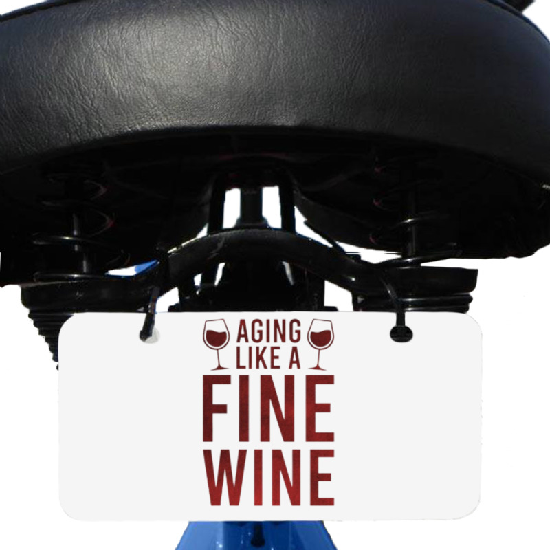 Aging Like A Fine Wine - Funny Wine Quotes Bicycle License Plate | Artistshot