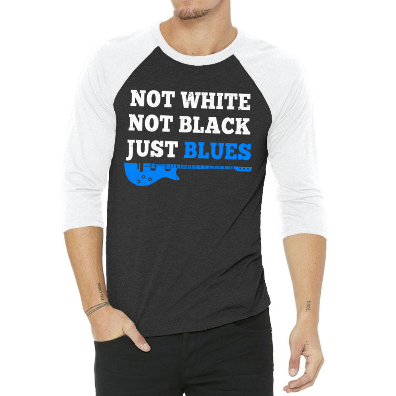 Not White Not Black Just Blues Mens T Shirt Music 3/4 Sleeve Shirt by David_True | Artistshot