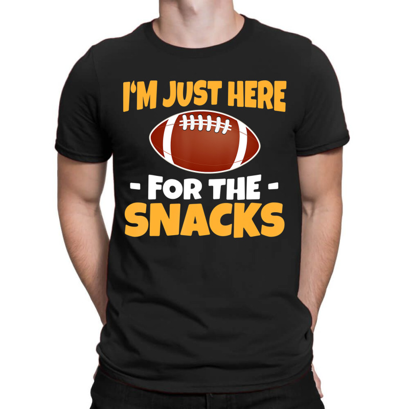 Funny I'm Just Here For The Snacks Football T Shir T-shirt | Artistshot