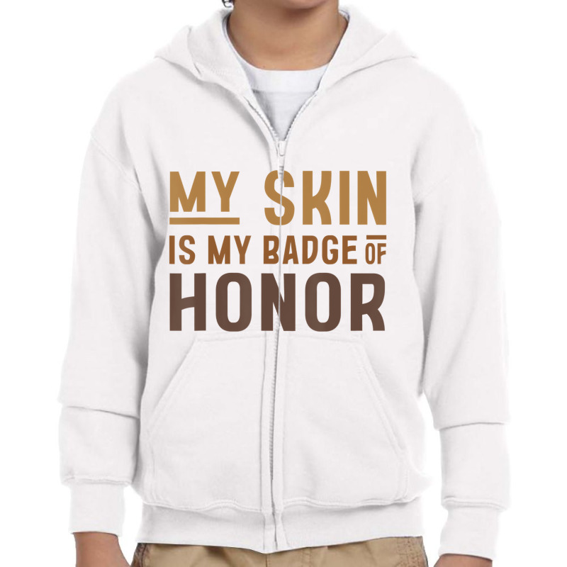 My Skin Is My Badge Of Honor   Black History Month Youth Zipper Hoodie | Artistshot