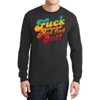 Fuck Around And Find Out Fafo F Around And Find Ou Long Sleeve Shirts | Artistshot