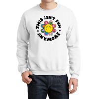 Not Fun Anymore Crewneck Sweatshirt | Artistshot