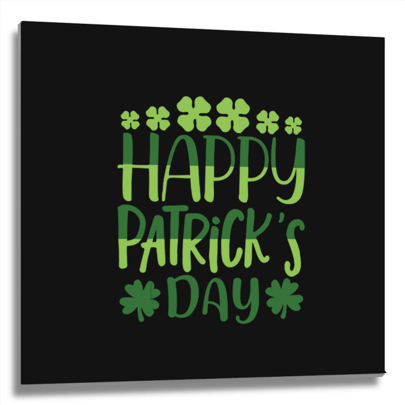 Happy Patricks Day St Patricks Day Metal Print Square | Artistshot