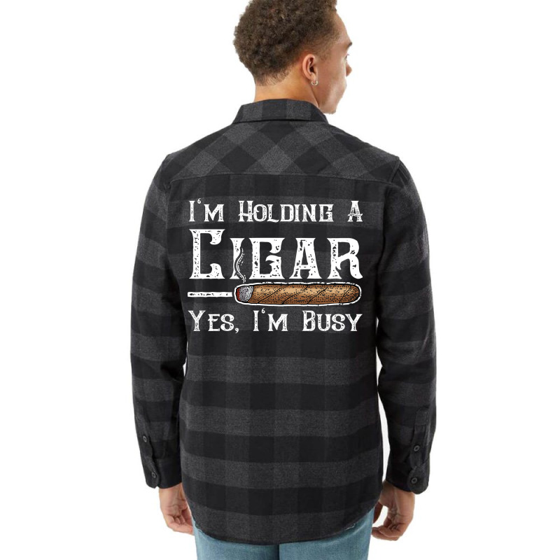 Im Holding A Cigar Yes Im Busy Summer Flannel Shirt | Artistshot