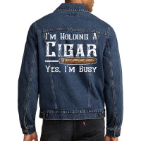 Im Holding A Cigar Yes Im Busy Summer Men Denim Jacket | Artistshot